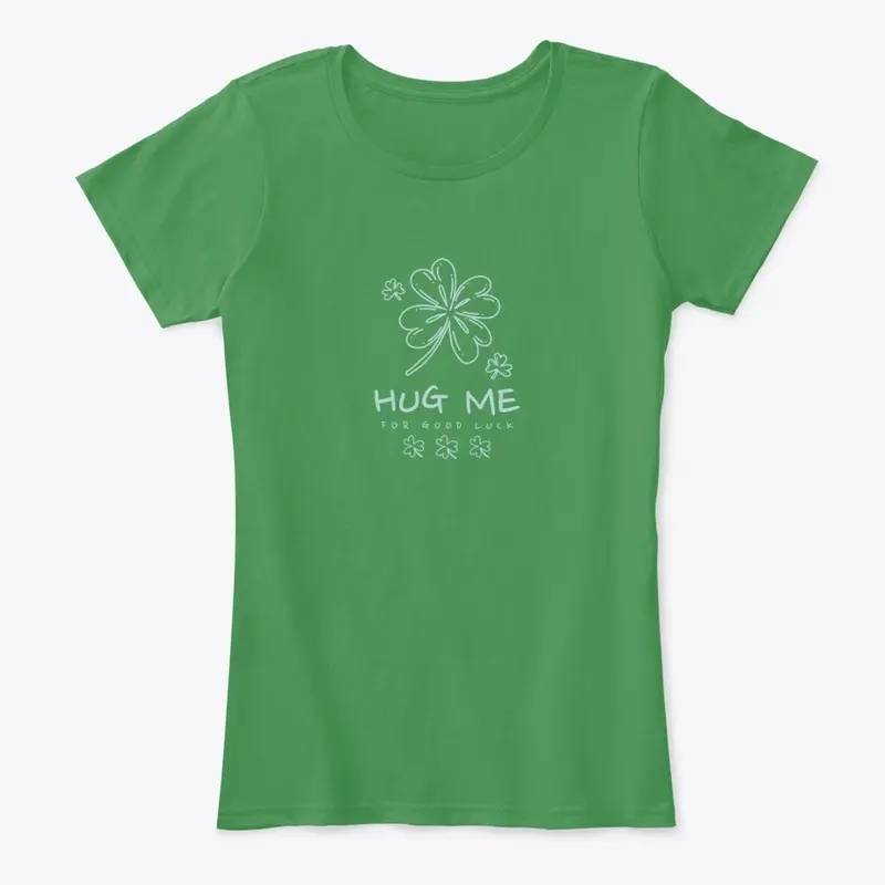 Hug Me Please Irish crew, hoodie, shirt