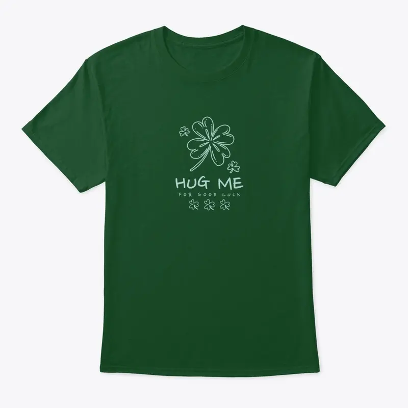 Hug Me Please Irish crew, hoodie, shirt