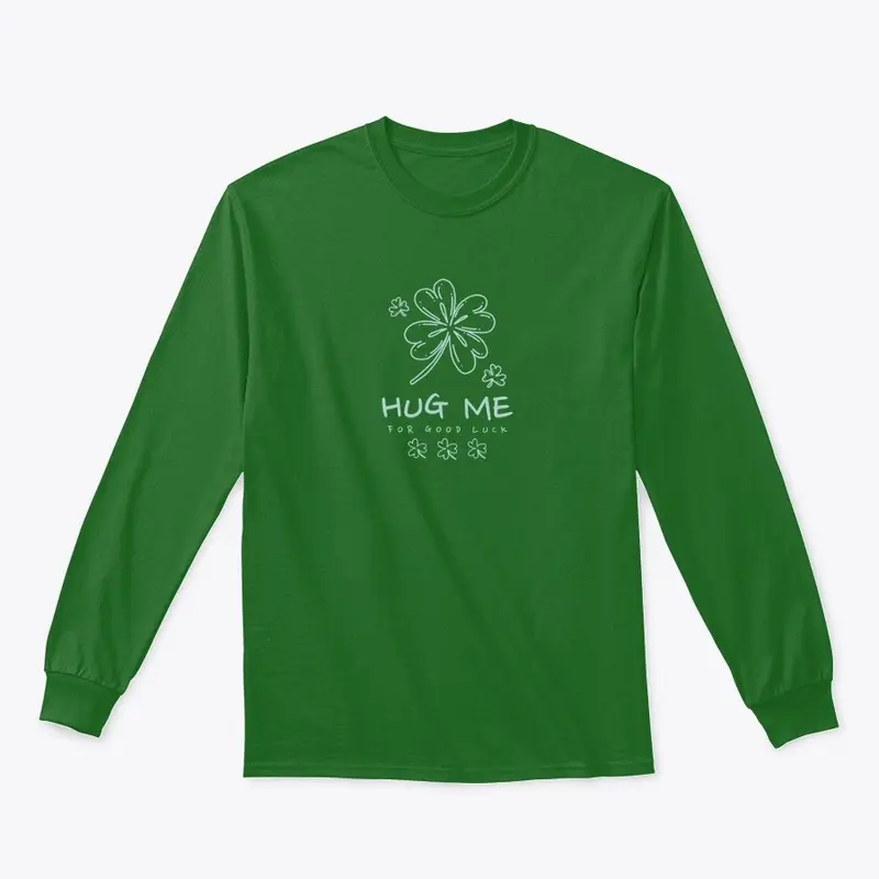 Hug Me Please Irish crew, hoodie, shirt