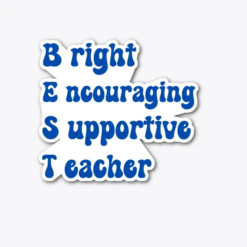 Teachers' are Bright, Encouraging & more